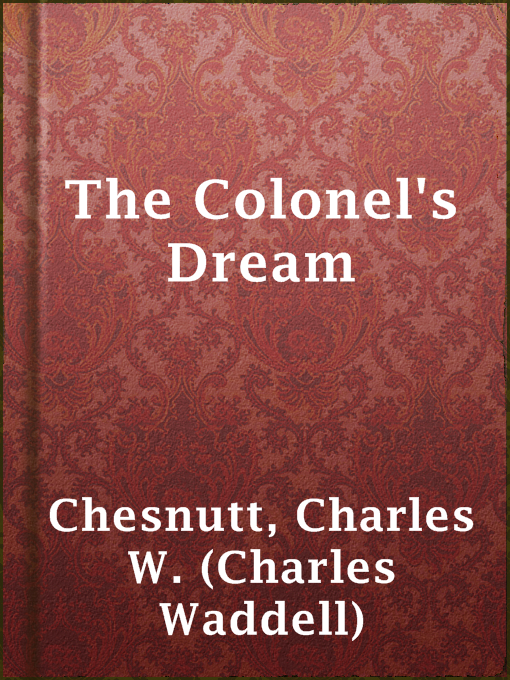 Title details for The Colonel's Dream by Charles W. (Charles Waddell) Chesnutt - Available